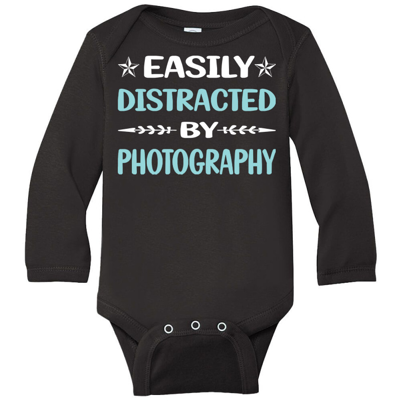 Photography T  Shirt Funny Easily Distracted By Photography Photograph Long Sleeve Baby Bodysuit by candlegoodwill | Artistshot