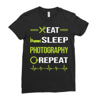 Photography T  Shirt Funny Eat Sleep Repeat Photography Photographer C Ladies Fitted T-shirt | Artistshot