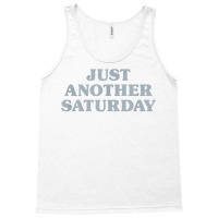 Saturday Just Another Saturday Days Of The Week Daily Series T Shirt Tank Top | Artistshot