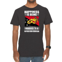 Happiness Is Being Married To A Papua New Guinean T Shirt Vintage T-shirt | Artistshot