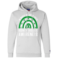 Womens In March We Wear Green Rainbow Kidney Disease Awareness V Neck  Champion Hoodie | Artistshot