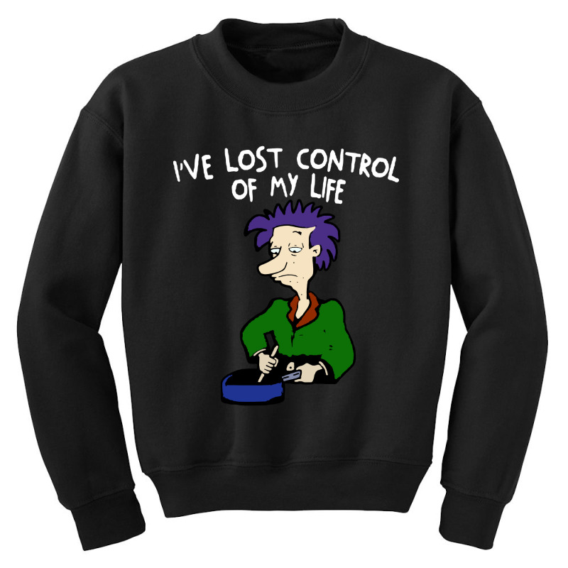 Ive Lost Control Of My Life Youth Sweatshirt | Artistshot