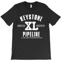 Keystone Xl Pipeline T-shirt | Artistshot