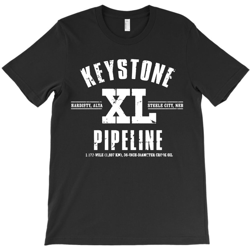 Keystone Xl Pipeline T-shirt | Artistshot