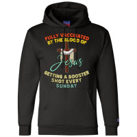 Jesus Fully Vaccinated By The Blood Of Jesus Booster Sunday 523 Champion Hoodie | Artistshot