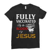 Jesus Fully Vaccinated By The Blood Of Jesus Christian Jesus Faith Ladies Fitted T-shirt | Artistshot