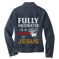 Jesus Fully Vaccinated By The Blood Of Jesus Christian Jesus Faith Ladies Denim Jacket | Artistshot