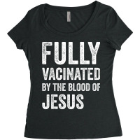 Jesus Fully Vaccinated By The Blood Of Jesus Funny Christian 290 Women's Triblend Scoop T-shirt | Artistshot