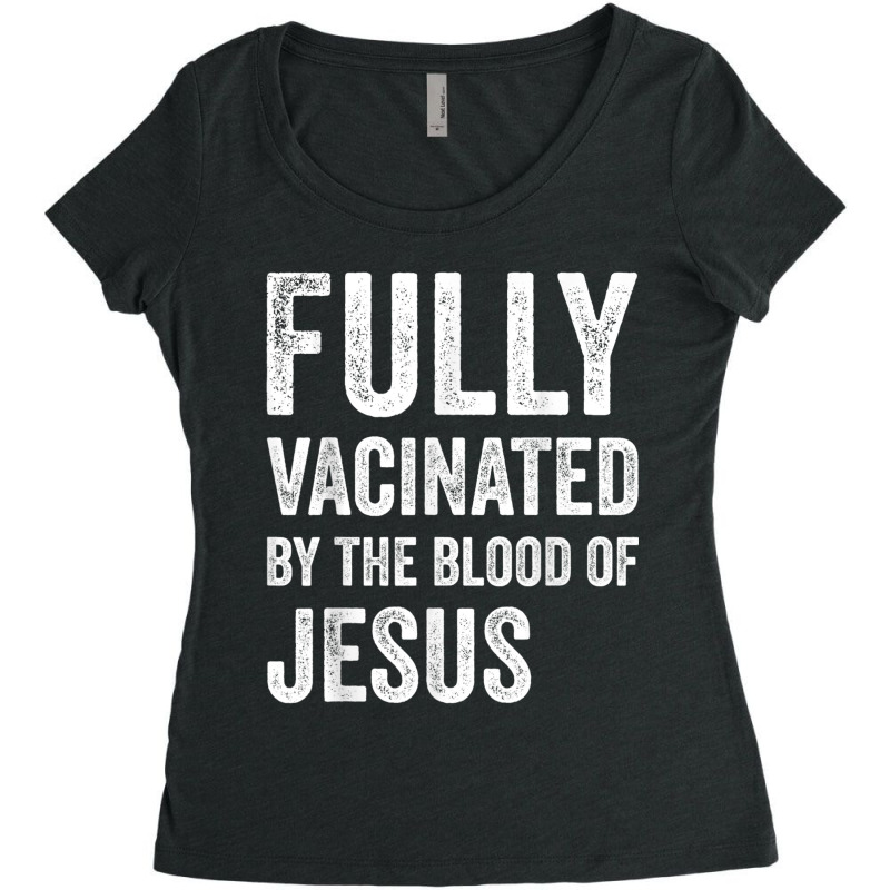 Jesus Fully Vaccinated By The Blood Of Jesus Funny Christian 290 Women's Triblend Scoop T-shirt by urethrapricey | Artistshot