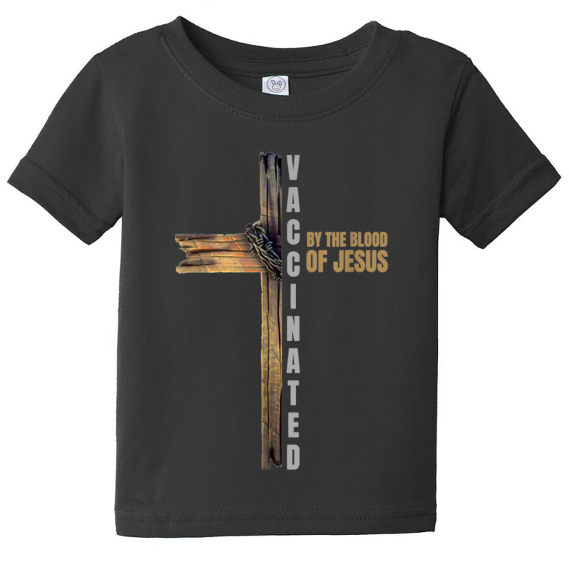 Jesus Fully Vaccinated By The Blood Of Jesus 467 Baby Tee by urethrapricey | Artistshot