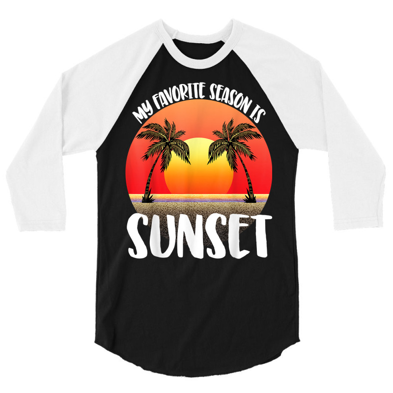 My Favourite Season Is Sunset Beach Women Sunset Love Nature T Shirt 3/4 Sleeve Shirt by weltzjharrasw | Artistshot