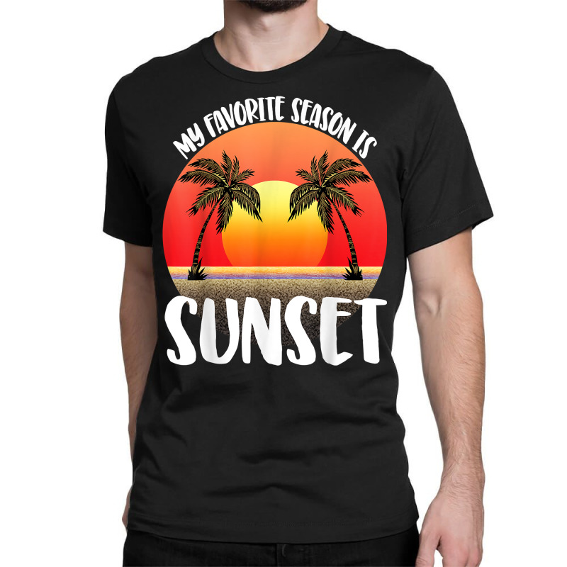 My Favourite Season Is Sunset Beach Women Sunset Love Nature T Shirt Classic T-shirt by weltzjharrasw | Artistshot