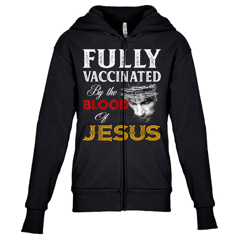 Jesus Fully Vaccinated By The Blood Of Jesus Youth Zipper Hoodie by urethrapricey | Artistshot