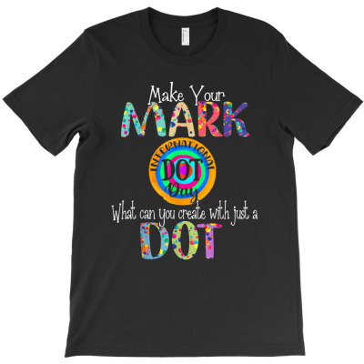 Make Your Mark Happy International Dot Day T-shirt Designed By Rame Halili