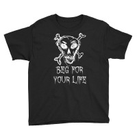 Beg For Your Life Halloween Costume Word Design T Shirt Youth Tee | Artistshot