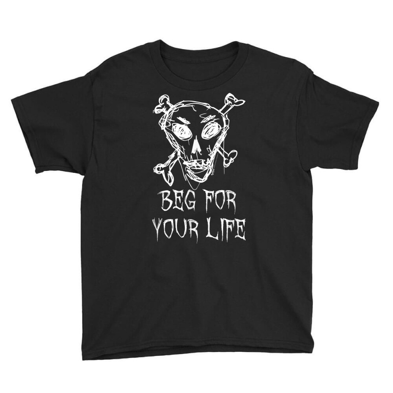 Beg For Your Life Halloween Costume Word Design T Shirt Youth Tee | Artistshot