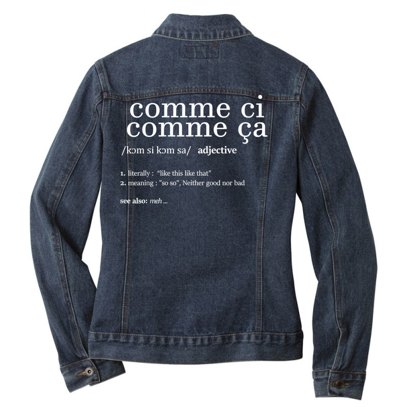 Custom Comme Ci Comme Ca French Dictionary Definition Style T Shirt Denim By Deidasywalthsv - Artistshot