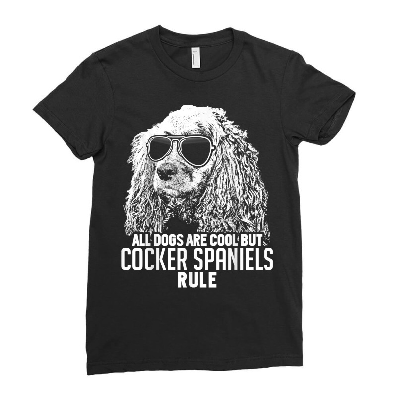 Dogs Are Cool But Cocker Spaniels Rule Funny T Shirt Ladies Fitted T-Shirt by maionexzweddel1i | Artistshot