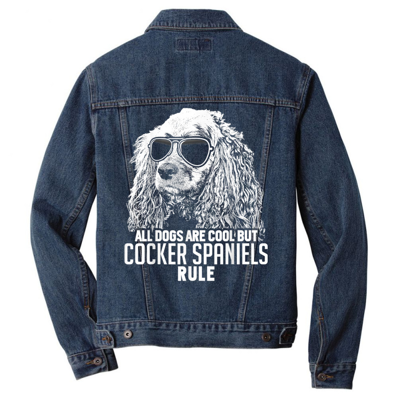 Dogs Are Cool But Cocker Spaniels Rule Funny T Shirt Men Denim Jacket by maionexzweddel1i | Artistshot