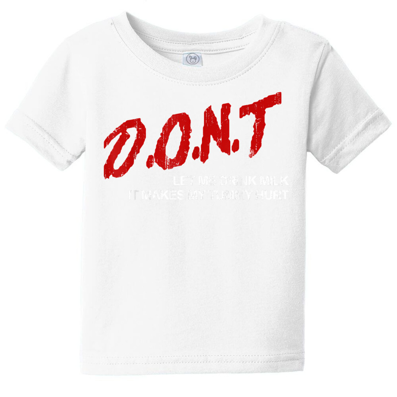 Don't Let Me Drink Milk It Makes My Tummy Hurt T Shirt Baby Tee by kewisharemeliadq | Artistshot