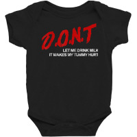 Don't Let Me Drink Milk It Makes My Tummy Hurt T Shirt Baby Bodysuit | Artistshot