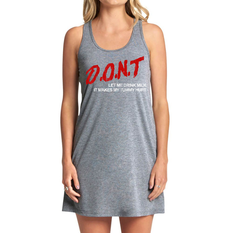 Don't Let Me Drink Milk It Makes My Tummy Hurt T Shirt Tank Dress by kewisharemeliadq | Artistshot