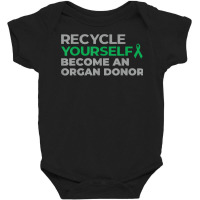 Recycle Become An Organ Donor Organ Donation Black And Green T Shirt Baby Bodysuit | Artistshot