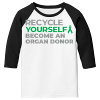 Recycle Become An Organ Donor Organ Donation Black And Green T Shirt Youth 3/4 Sleeve | Artistshot