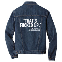 Thats Fucked Up Men Denim Jacket | Artistshot