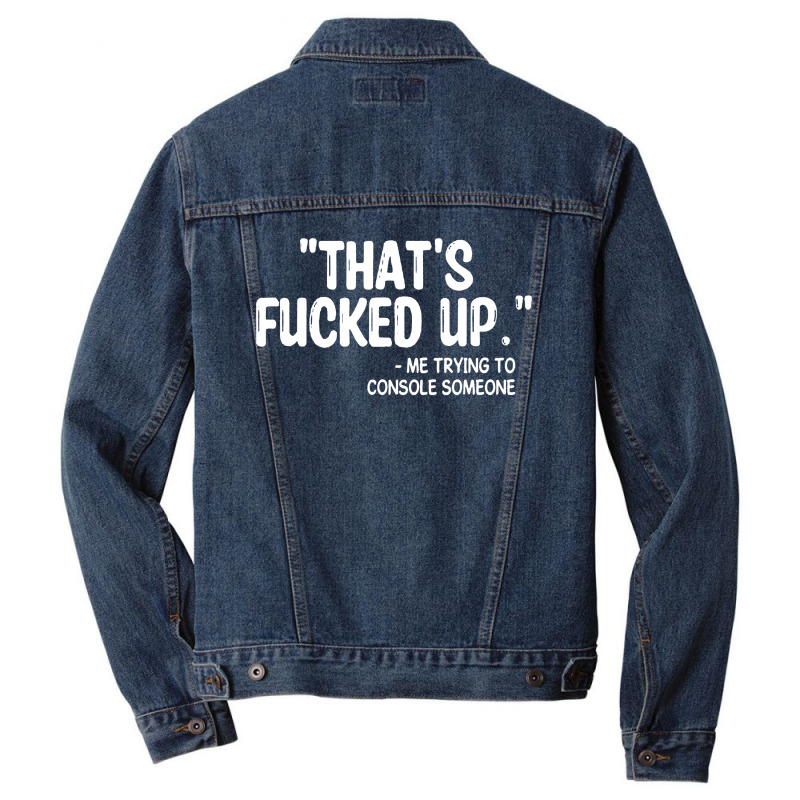 Thats Fucked Up Men Denim Jacket by Begegeg | Artistshot