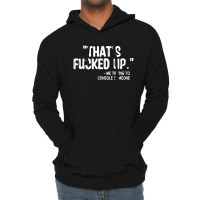 Thats Fucked Up Lightweight Hoodie | Artistshot