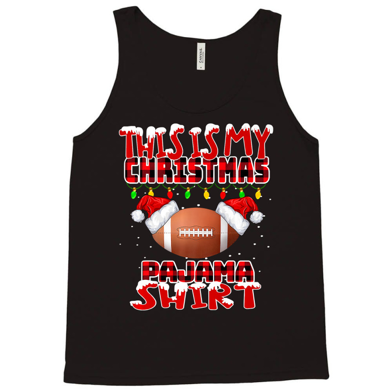 Football This Is My Christmas Pajama Football Xmas Boys Men 377 Tank Top by permad | Artistshot