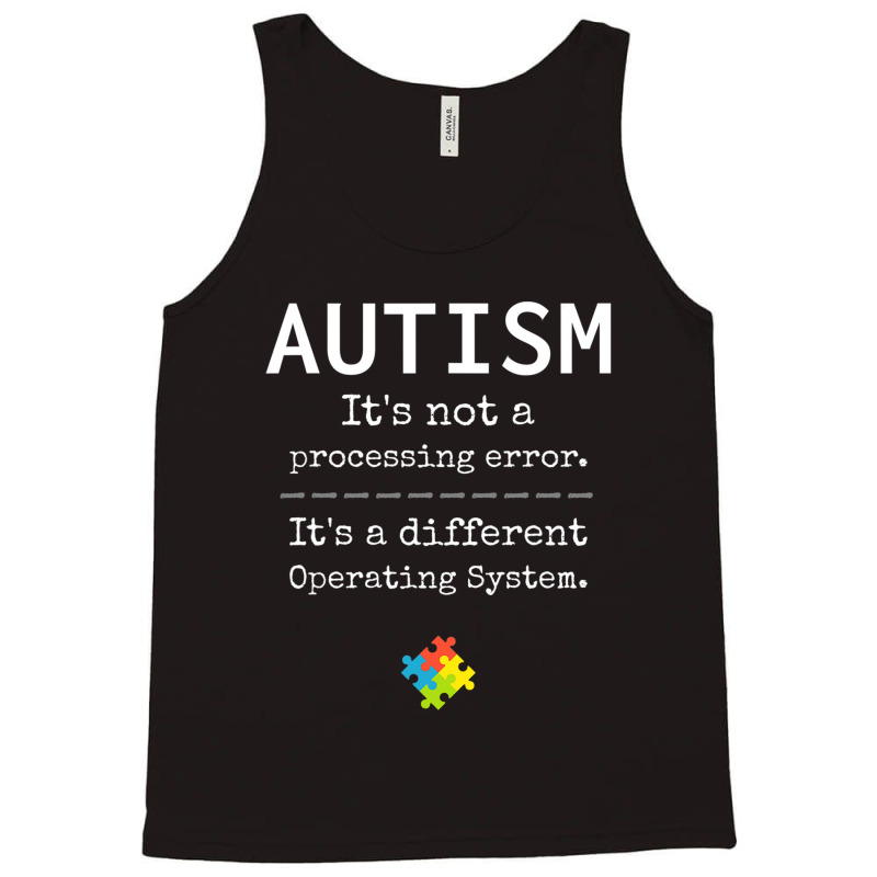 Autism Awareness Its A Different Operating System Tank Top by ErikaYescas | Artistshot