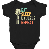 Eat Sleep Repeat T  Shirt Eat Sleep Ukulele Repeat Ukulele Headstock R Baby Bodysuit | Artistshot