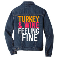 Turkey And Wine Feeling Fine T Shirt Thanksgiving Day Gift T Shirt Men Denim Jacket | Artistshot