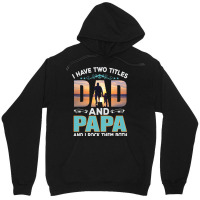 Fathers Day T  Shirt Father`s Day   Dad Have Two Titels T  Shirt Unisex Hoodie | Artistshot