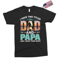 Fathers Day T  Shirt Father`s Day   Dad Have Two Titels T  Shirt Exclusive T-shirt | Artistshot