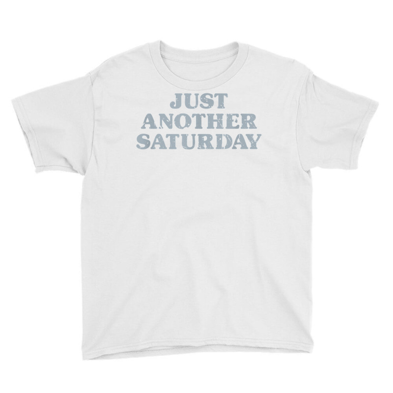 Saturday Just Another Saturday Days Of The Week Daily Series T Shirt Youth Tee | Artistshot