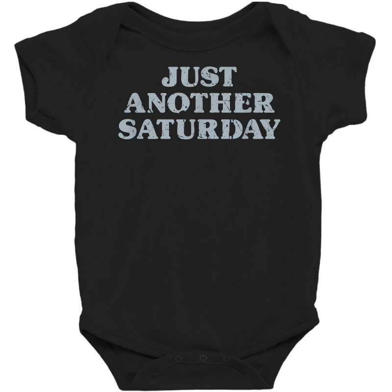 Saturday Just Another Saturday Days Of The Week Daily Series T Shirt Baby Bodysuit | Artistshot