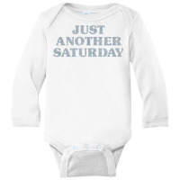 Saturday Just Another Saturday Days Of The Week Daily Series T Shirt Long Sleeve Baby Bodysuit | Artistshot