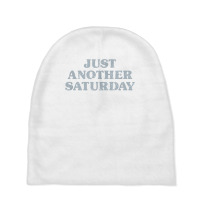 Saturday Just Another Saturday Days Of The Week Daily Series T Shirt Baby Beanies | Artistshot