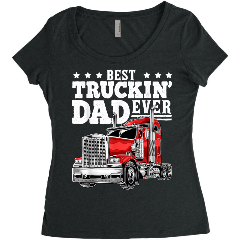 Best Truckin Dad Ever Big Rig Trucker Father's Day T Shirt Women's Triblend Scoop T-shirt by alaizws | Artistshot