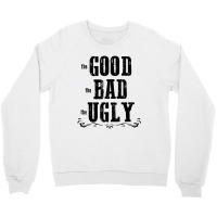 The Bad Ugly Good Crewneck Sweatshirt | Artistshot