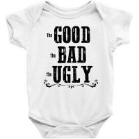 The Bad Ugly Good Baby Bodysuit | Artistshot