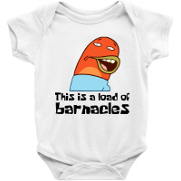 This Is A Load Of Barnacles Baby Bodysuit | Artistshot