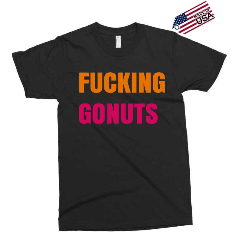 Fucking Gonuts Exclusive T-shirt | Artistshot