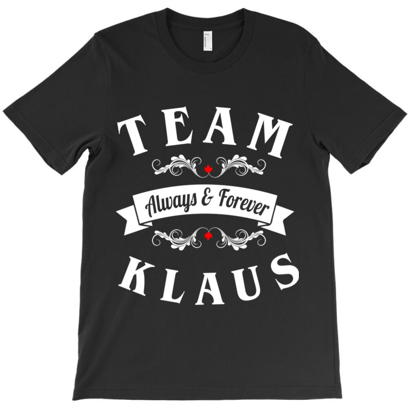 Team Klaus Always And Forever T-shirt | Artistshot