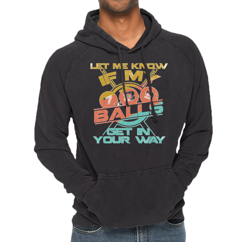 Let Me Know If My Balls Get In Your Way Billiards Pool Long Sleeve T S Vintage Hoodie | Artistshot