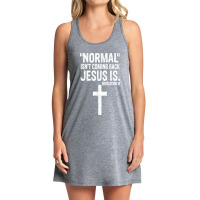 Normal Isn't Coming Back But Jesus Is Revelation 14 Costume T Shirt Tank Dress | Artistshot