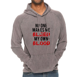 Custom No One Make Me Bleed My Own Blood Vintage Hoodie By